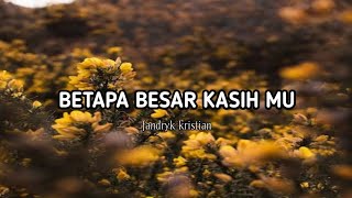 Download Lagu BETAPA BESAR KASIH MU || LAGU ROHANI KRISTEN PENENANG JIWA MP3