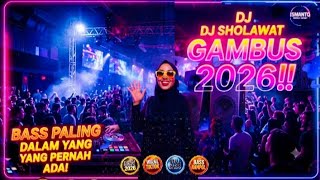 DJ SHOLAWAT GAMBUS ARABIC 2026‼️BASS DALAM YANG PERNAH ADA🔊