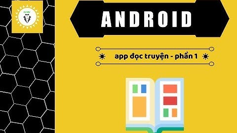 Android studio - Hướng dẫn làm app đọc truyện - Giao Diện + Hiển Thị List Truyện offline