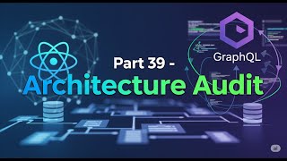 GraphQL with React in Malayalam - Part 39 - Architecture Audit