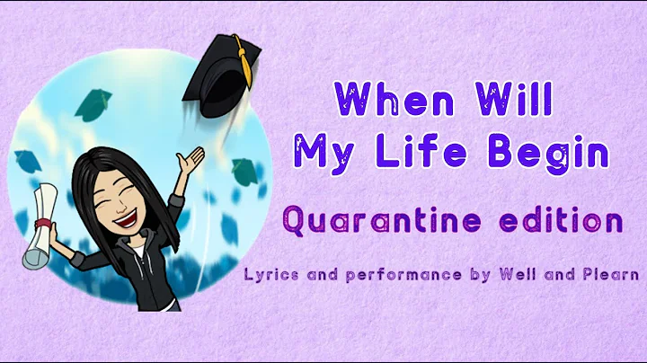 When Will My Life Begin - QUARANTINE EDITION