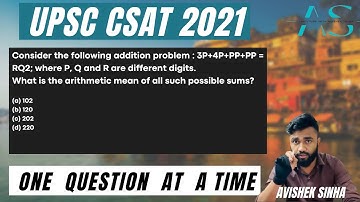 Consider the following addition problem : 3P+4P+PP+PP = RQ2 | UPSC CSAT 2021 | AVISHEK SINHA |