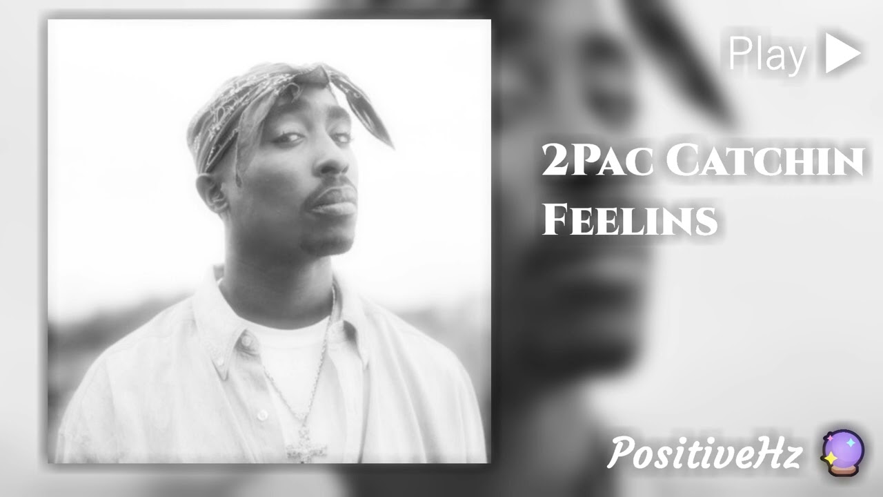 2Pac Catchin Feelins (Authentic 963Hz God Frequency) YouTube