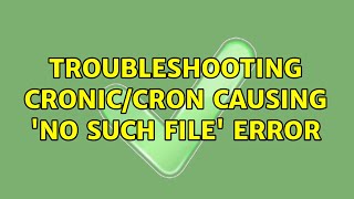 Troubleshooting CRONIC/CRON causing 'No such file' Error