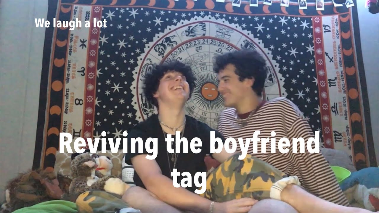 THE BOYFRIEND TAG— GAY EDITION