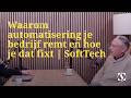 Waarom automatisering je bedrijf remt en hoe je dat fixt | SoftTech