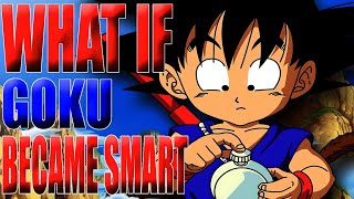 GOKU IS A GENIUS!? What If Goku Became Smart?
