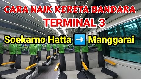 cara naik kereta bandara soekarno hatta dari terminal 3 menuju stasiun Manggarai