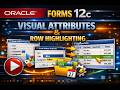 14. Oracle Forms 12c: Visual Attributes and Current Row Highlighting