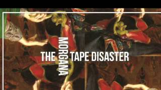 Video thumbnail of "Morgana - The Tape Disaster"