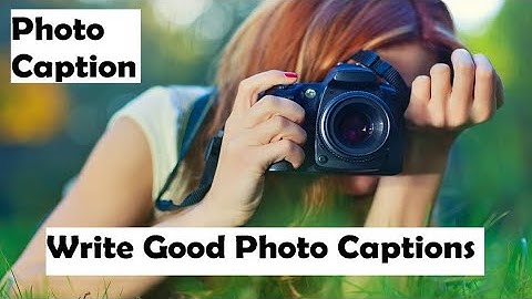 Steps to Write Good Photo Captions