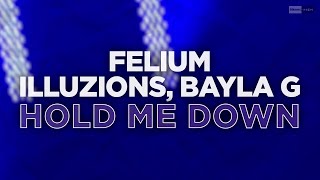 Felium, ILLUZIONS, Bayla G - Hold Me Down (Official Audio)  #dancemusic