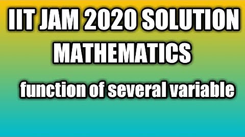 IIT JAM 2020 SOLUTION | maths|| function of several variable