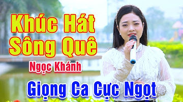 Khúc Hát Sông Quê - Giọng Ca Đường Phố Cực Ngọt Ngào Khiến Vạn Người Say Mê - Ngọc Khánh