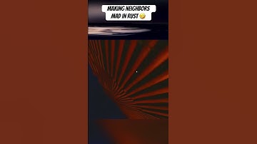 MAKING MY NEIGHBORS MAD IN RUST