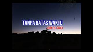 tanpa batas waktu II lirik dan cover Cakra Khan