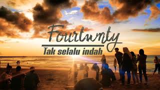 Fourtwnty - tak selalu indah ( lirik )