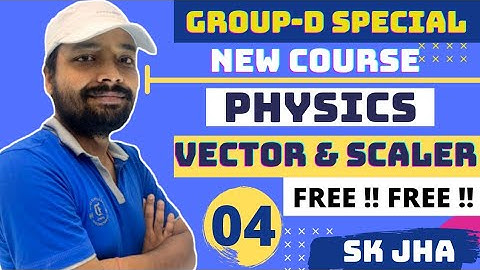 Railway Group-D special !! Physics ( VECTOR & SCALAR ) PART-4 । Sk jha VECTOR & SCALAR 4th video ।
