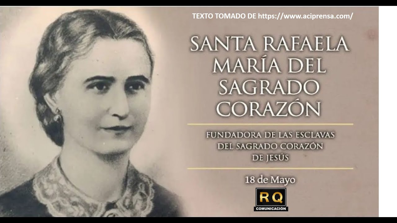 18 de mayo, Santa Rafaela María Del Sagrado Corazón. Fundadora de las ...