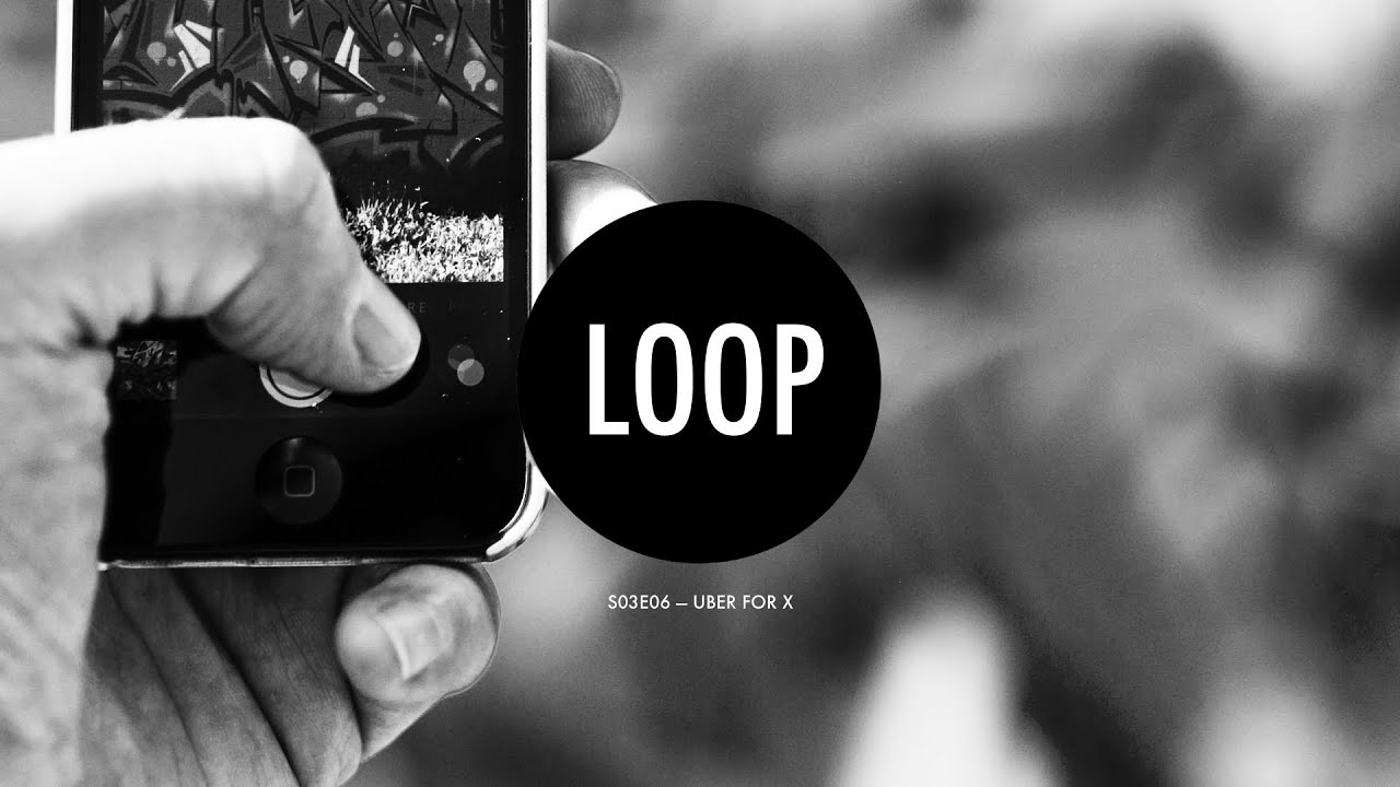The Digital Loop S03E06 — Uber for X