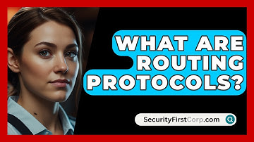 What Are Routing Protocols? - SecurityFirstCorp.com