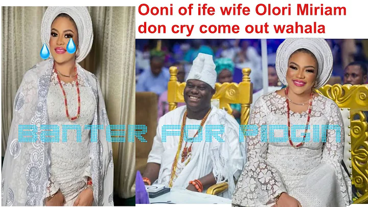 Ooni of ife wife Olori Miriam don cry come out : No Be wetin una tell me o 🥲