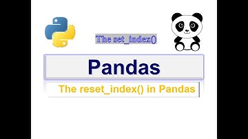 (Part 10):  The set_index() and reset_index() in Pandas