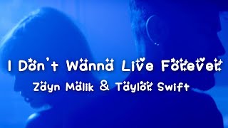 Zayn Malik & Taylor Swift - I Don't Wanna Live Forever (Lyrics)