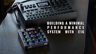 Building a Minimal Performance System with OXI E16