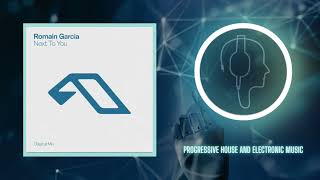 Romain Garcia - Next To You (Extended Mix) [Anjunadeep]