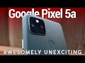 Google Pixel 5a Review - Awesomely Unexciting