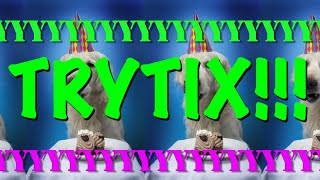 Happy Birthday Trytix - Epic Happy Birthday Song