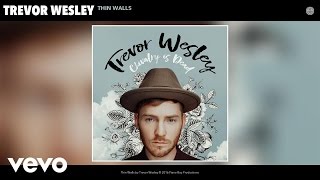 Trevor Wesley - Thin Walls (Audio) chords