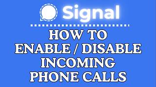 How to Enable or Disable Incoming Phone Calls on Signal | PC Tutorial