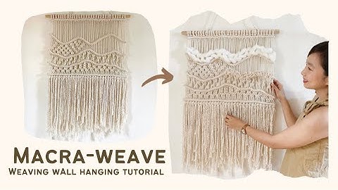 Practice Macraweave: Macrame Weaving Minimalist Wall Hanging Tutorial - Video 1