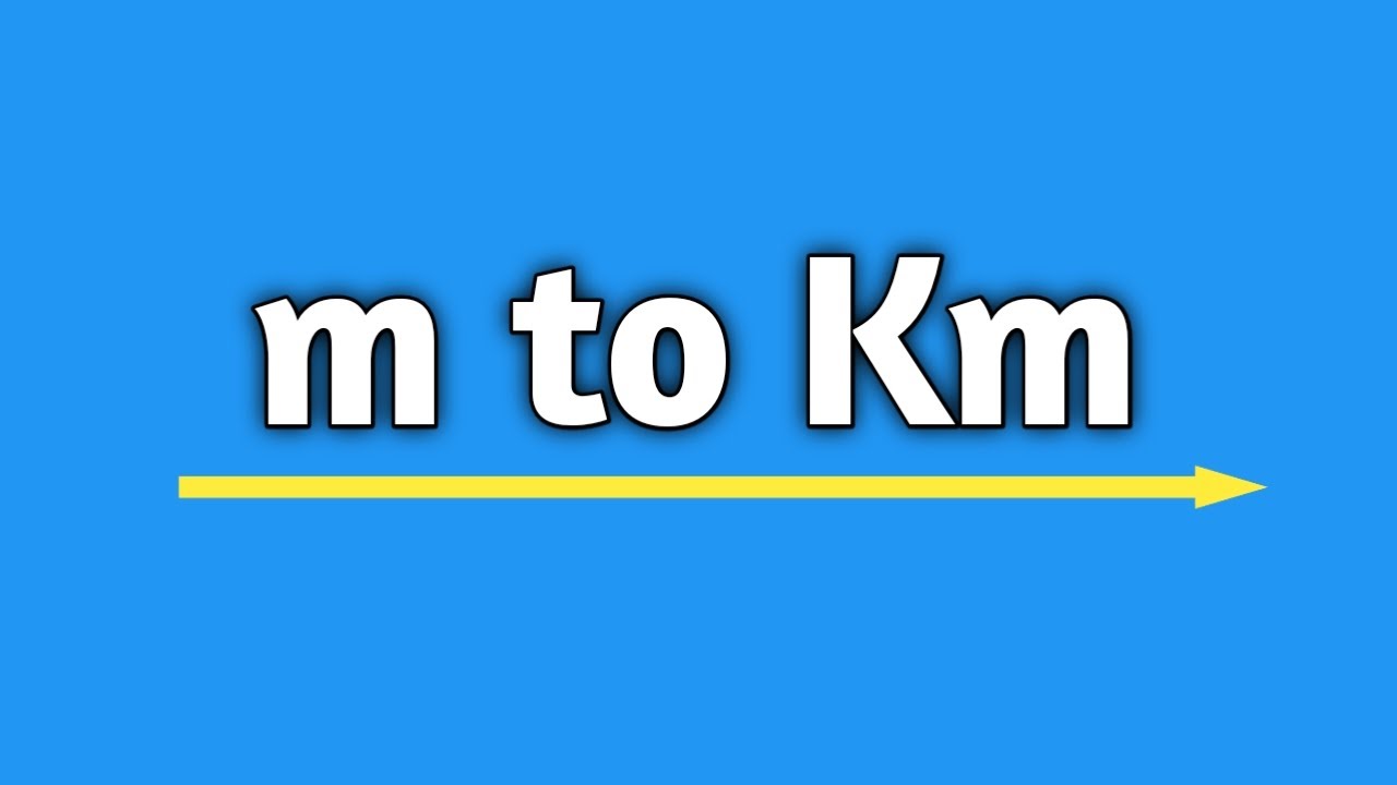 M To Km How To Convert Meter To Kilometer Conversion Of M To Km m-to-km-how-to-convert-meter-to-kilometer-conversion-of-m-to-km