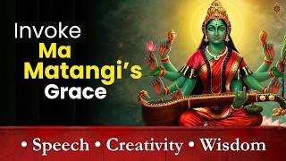 Invoke Ma Matangis Grace - Goddess Of Speech & Creativity Ucchisht Chandalini Explained