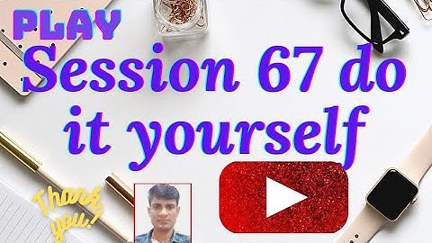 KYP CIT 67 SESSION DO-IT-YOURSELF। do it yourself session 67। session 67 do it yourself।