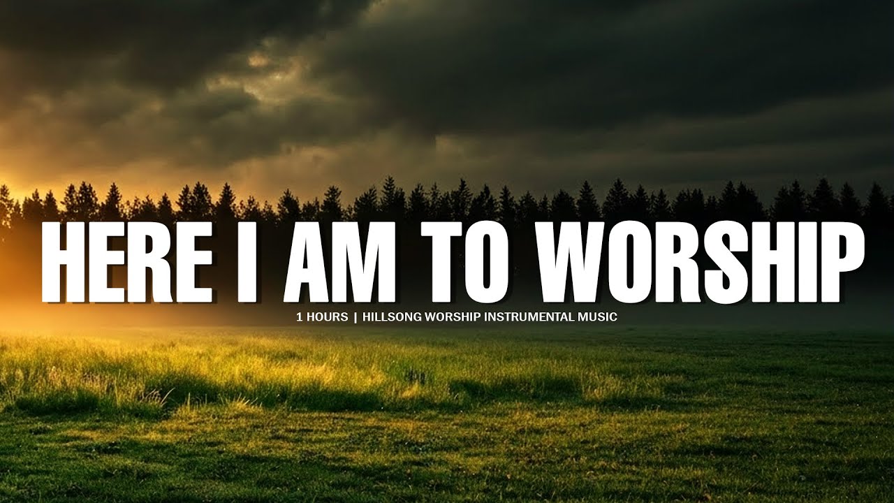 Here I Am To Worship - Hillsong Instrumental Worship Music - Radiant ...