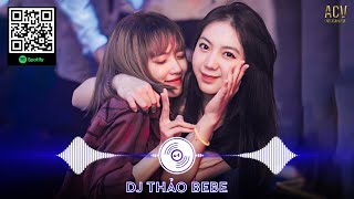 DJ THẢO BEBE REMIX | NHẠC TRẺ REMIX 2024 HAY NHẤT | NONSTOP VIET MIX COLLECTION 2024