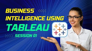 Mastering Business Intelligence with Tableau: A Comprehensive 2-Day Tutorial Series | Session 01