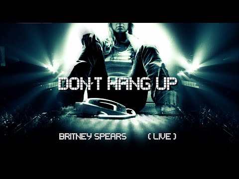 Britney Spears - Don't Hang Up (Live Concept)