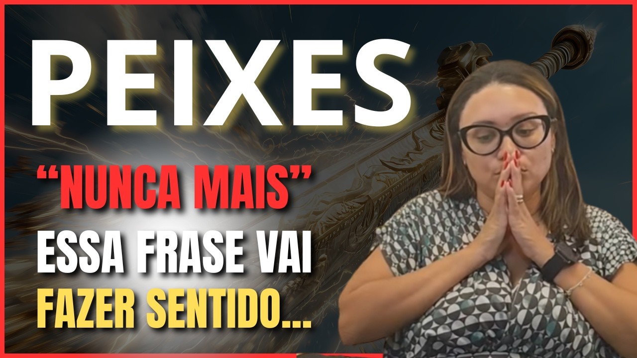 PEIXES UMA NOTÍCIA PESADA VAI CHEGAR... VAI DOER MAS VAI LIBERTAR A ÚLTIMA GOTA VAI CAIR E TUDO VIRA