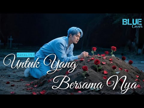 Mahalini – Untuk Yang Bersamanya | R&B Ballad Cover by BLUE (Alter Ego of AQBA)