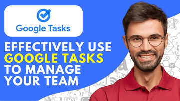 How to Effectively Use Google Tasks to Manage Your Team (2025) Easy Guide