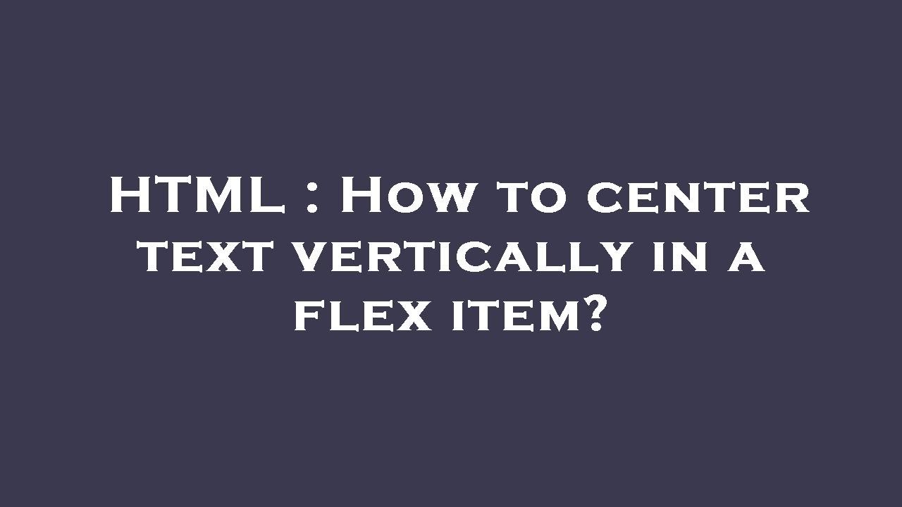 HTML : How to center text vertically in a flex item? - YouTube