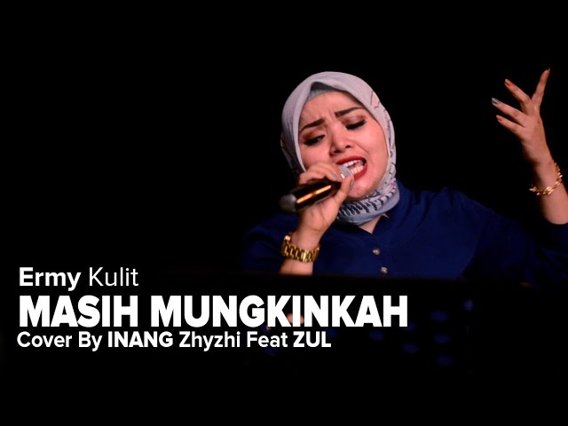 MASIH MUNGKINKAH - Ermy Kulit (Cover By INANG_Zhyzhi Ft. Zul) Lirick Video class=