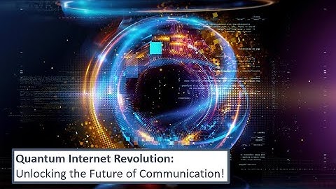 Quantum Internet Revolution - Unlocking the Future of Communication