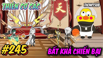 Tập 245 | Thiên Cơ Các bất khả chiến bại | THONPTSUB