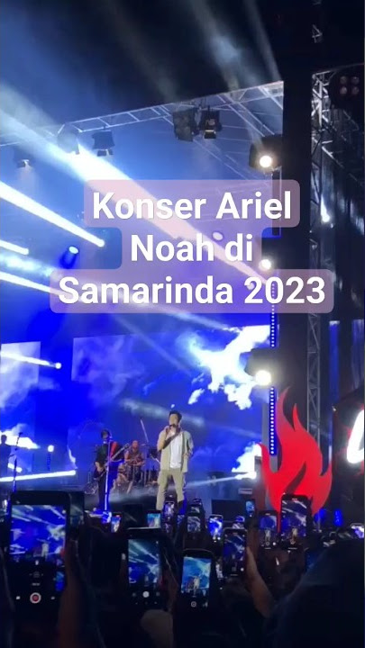 Konser Ariel Noah di Samarinda 2023